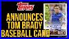 Topps_Announces_Tom_Brady_Autographed_Baseball_Cards_To_Be_In_Bowman_Will_It_Look_Like_This_01_mgmt